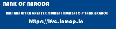 BANK OF BARODA  MAHARASHTRA GREATER MUMBAI MUMBAI C P TANK BRANCH  ifsc code